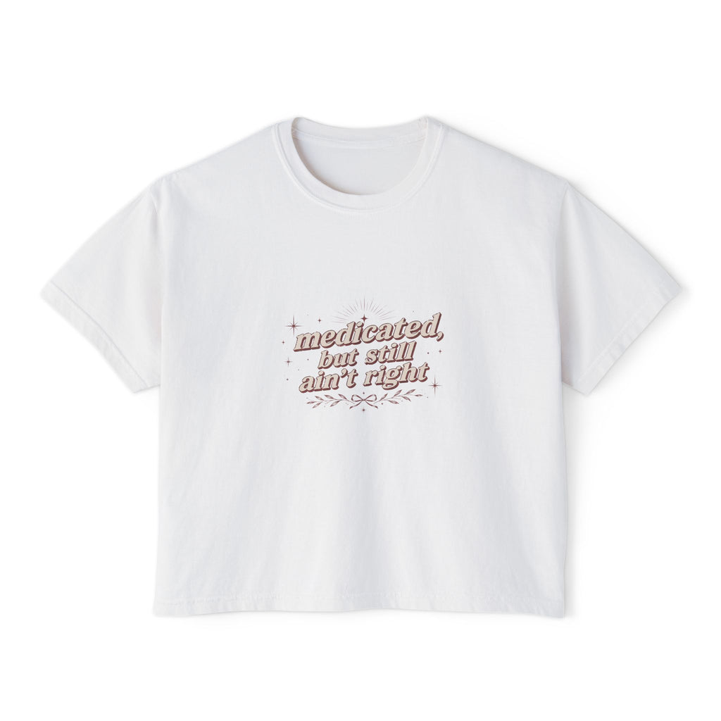 medicated but still ain't right Tee | vintage script, small center chest design