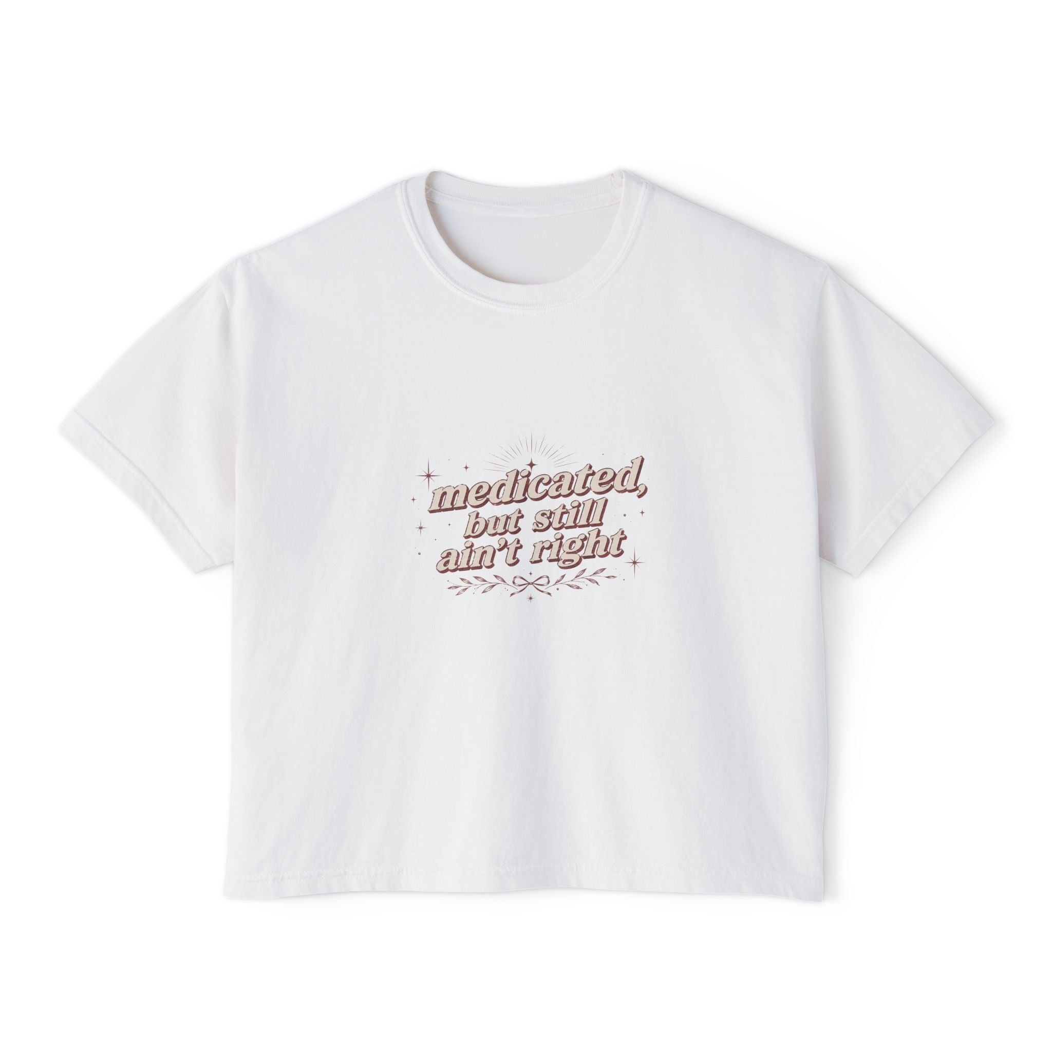 medicated but still ain't right Tee | vintage script, small center chest design