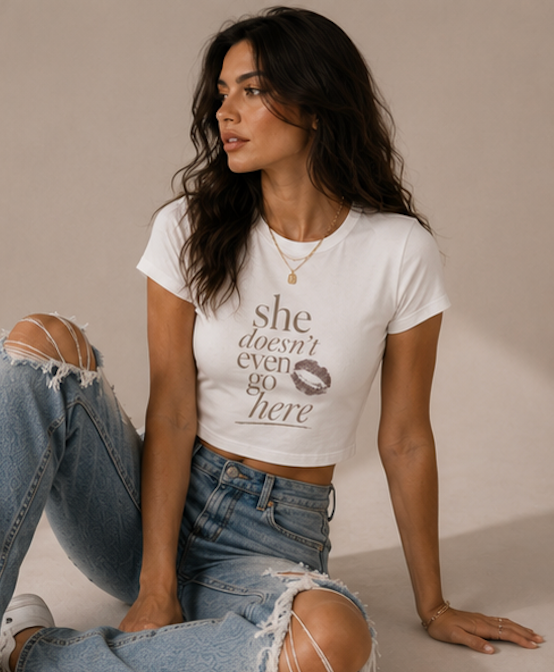"She Doesn't Even Go Here" Women's Baby Tee