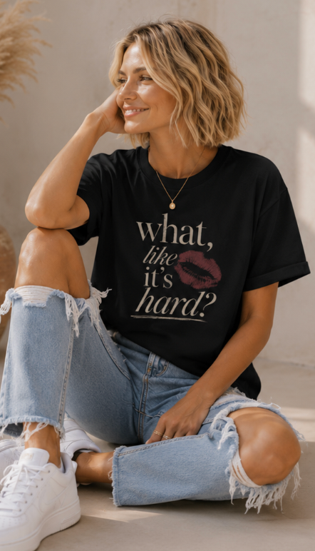 What, like it’s hard? Boxy Tee