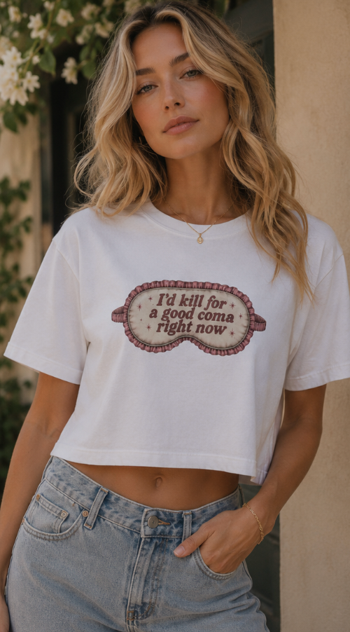 I'd Kill For A Good Coma Right Now Boxy Tee