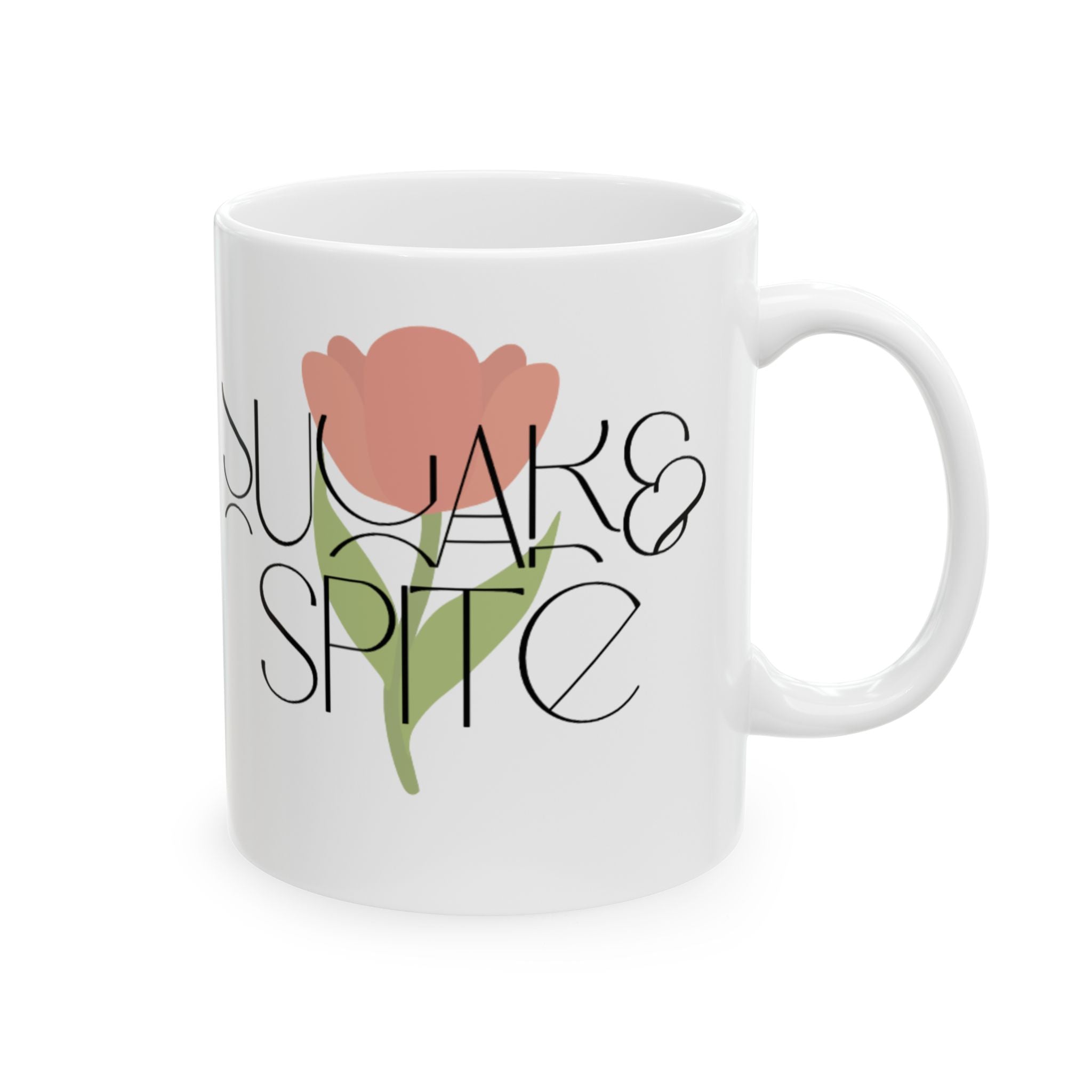 You Make Me Spite Floral Ceramic Mug — Funny Sassy Coffee Cup (11oz, 15oz)