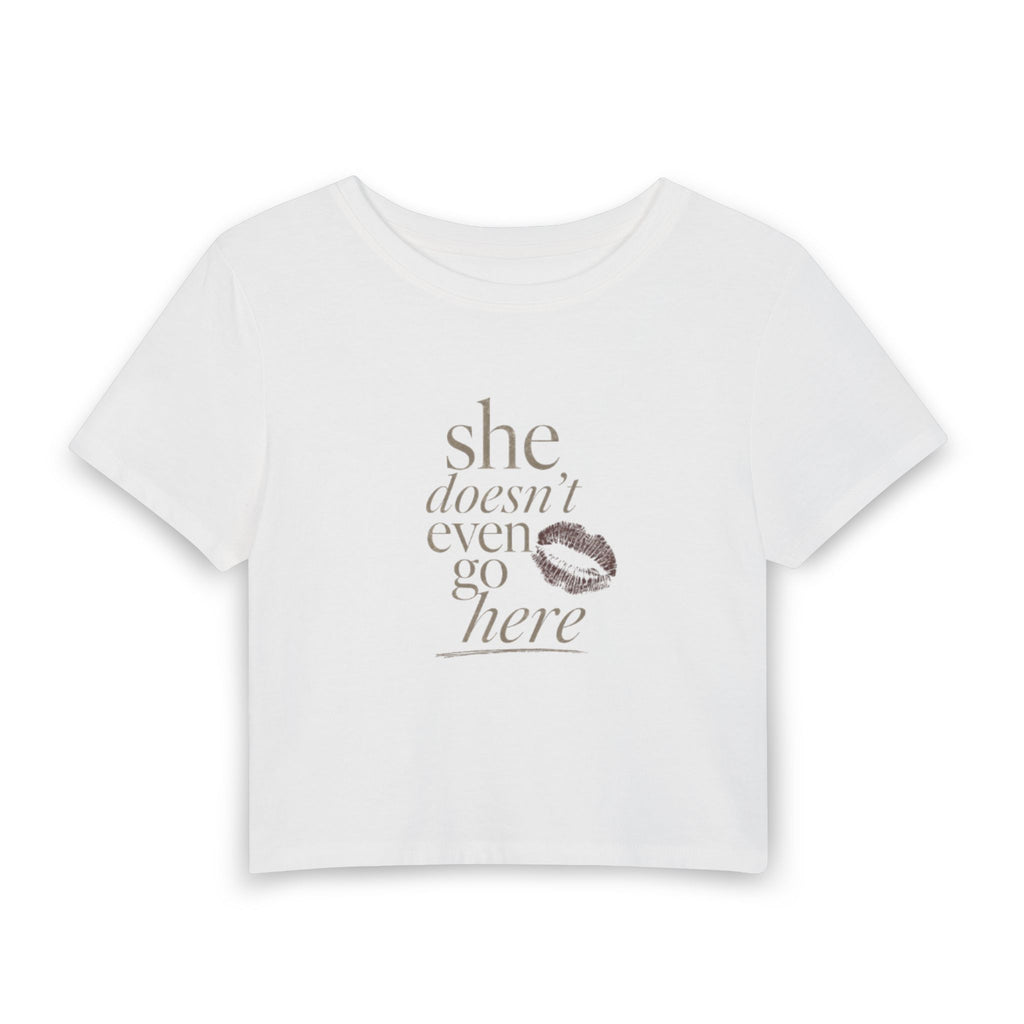Baby Tee — "She Doesn't Even Go Here" Graphic Crop Top