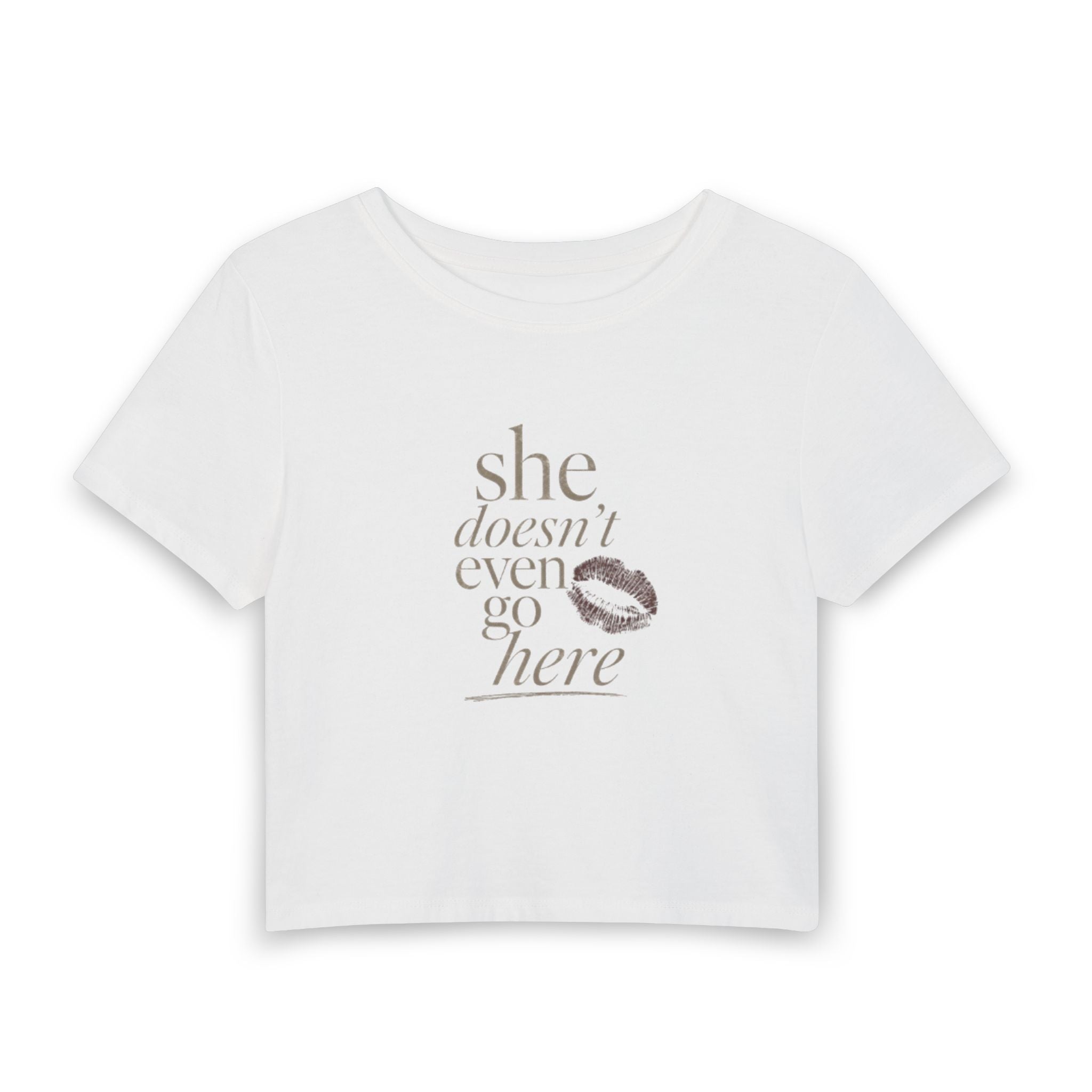 Baby Tee — "She Doesn't Even Go Here" Graphic Crop Top