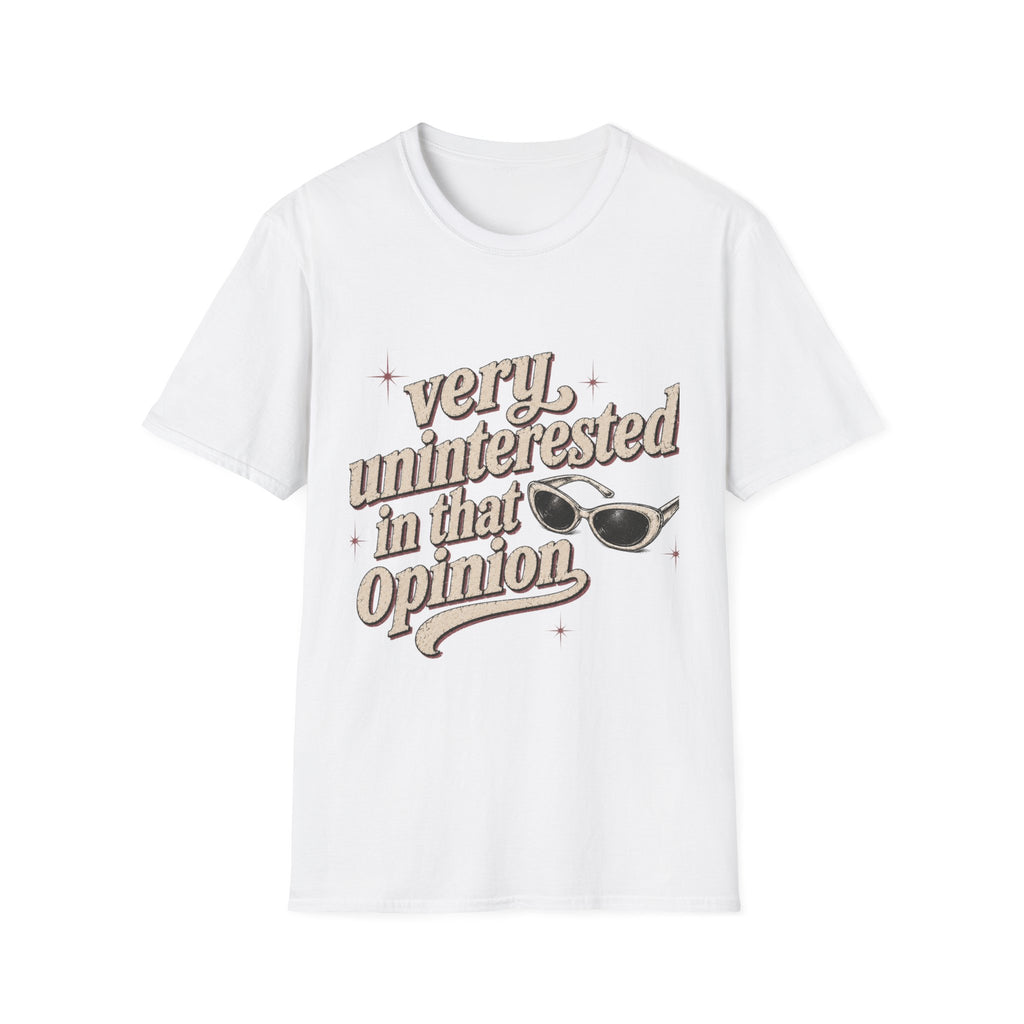 Very Uninterested in That Opinion T-Shirt | Sarcastic Quote Tee