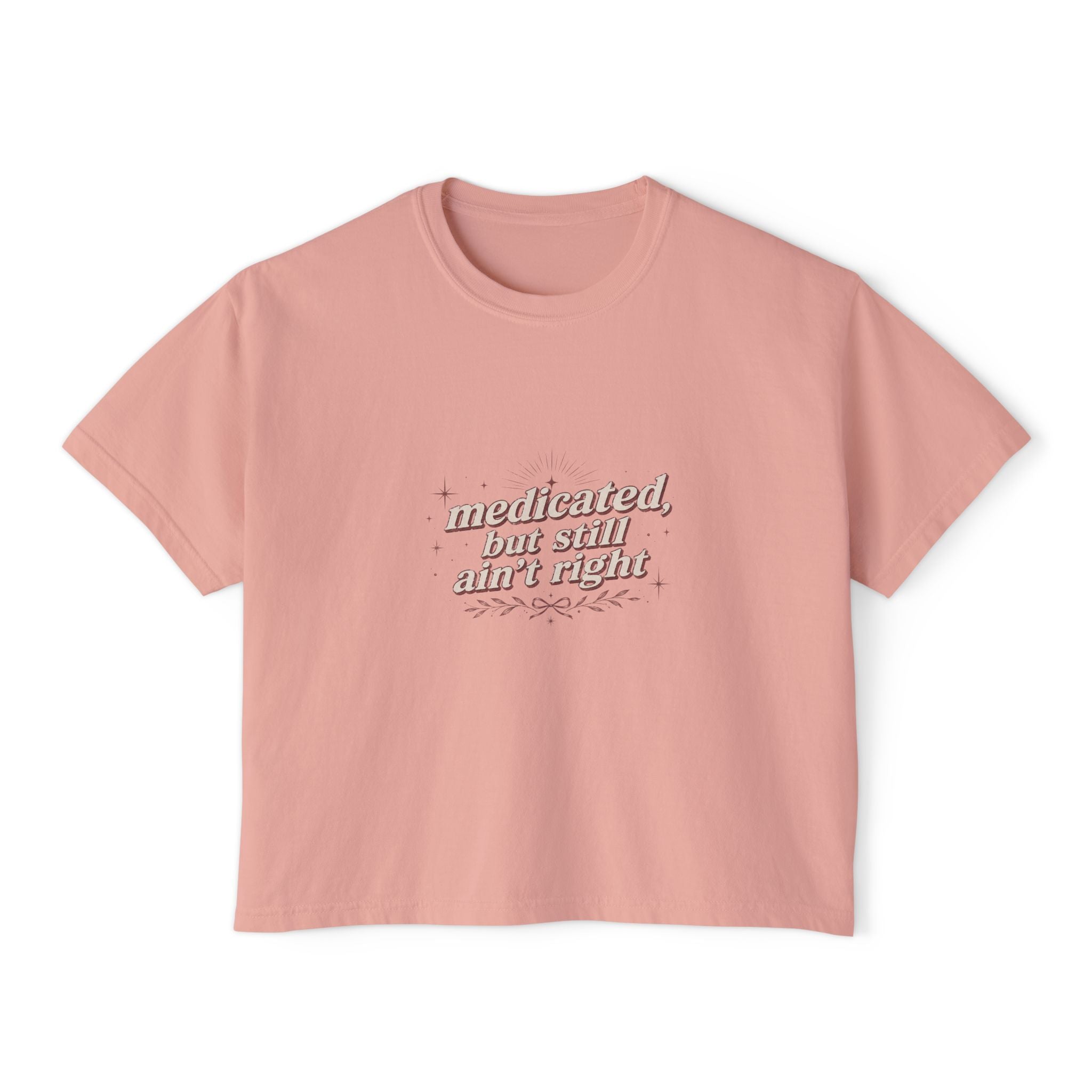 medicated but still ain't right Tee | vintage script, small center chest design
