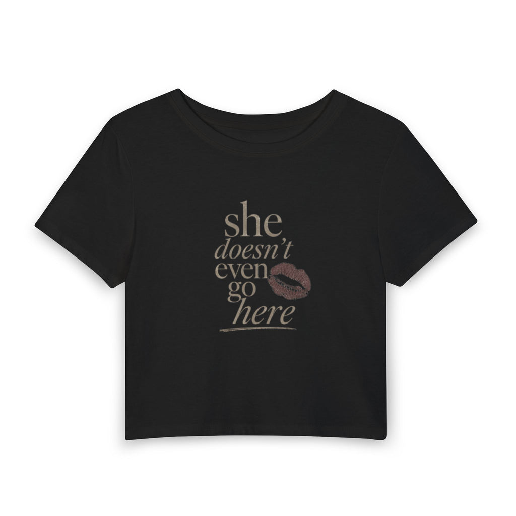 Baby Tee — "She Doesn't Even Go Here" Graphic Crop Top