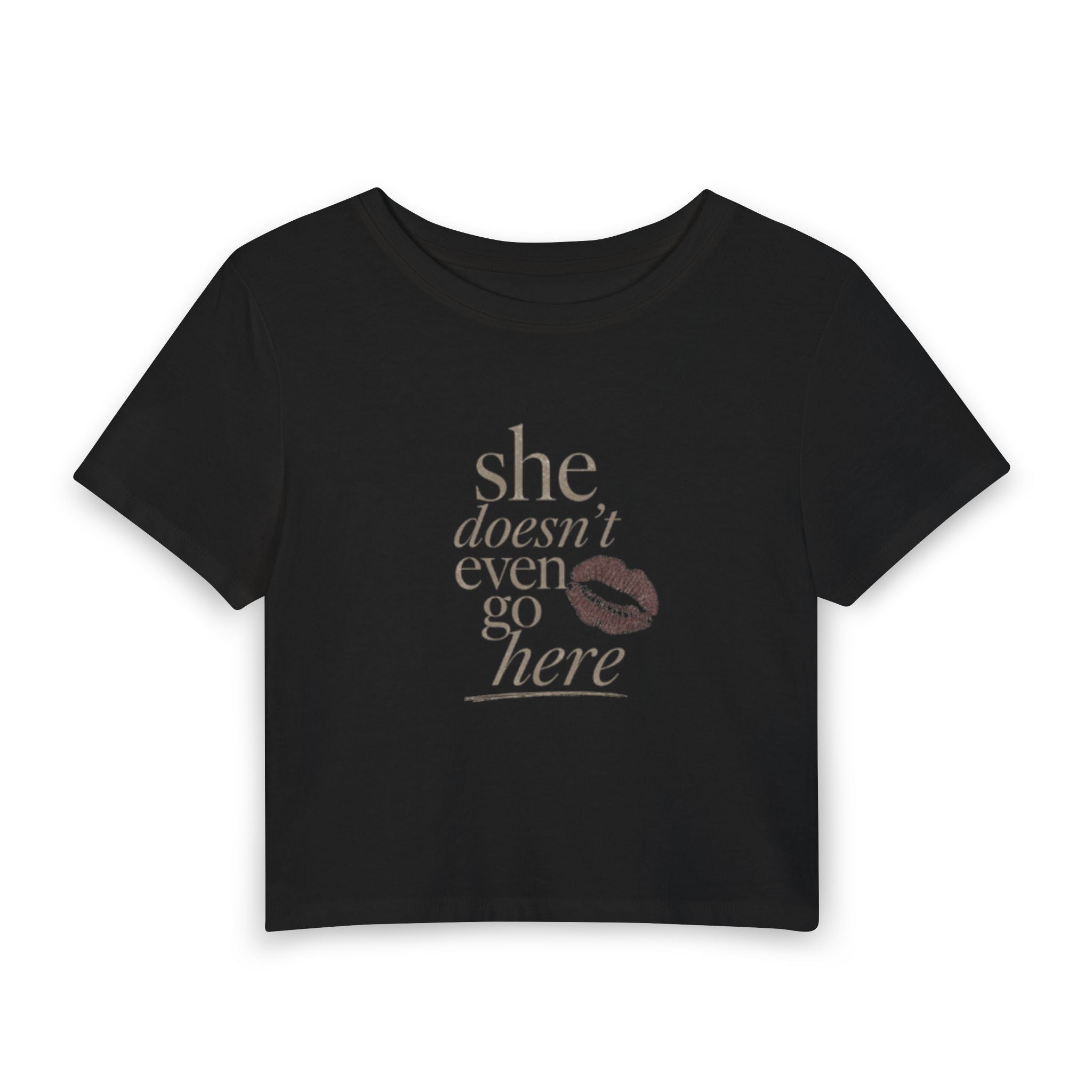 Baby Tee — "She Doesn't Even Go Here" Graphic Crop Top