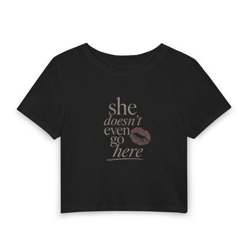 Baby Tee — "She Doesn't Even Go Here" Graphic Crop Top