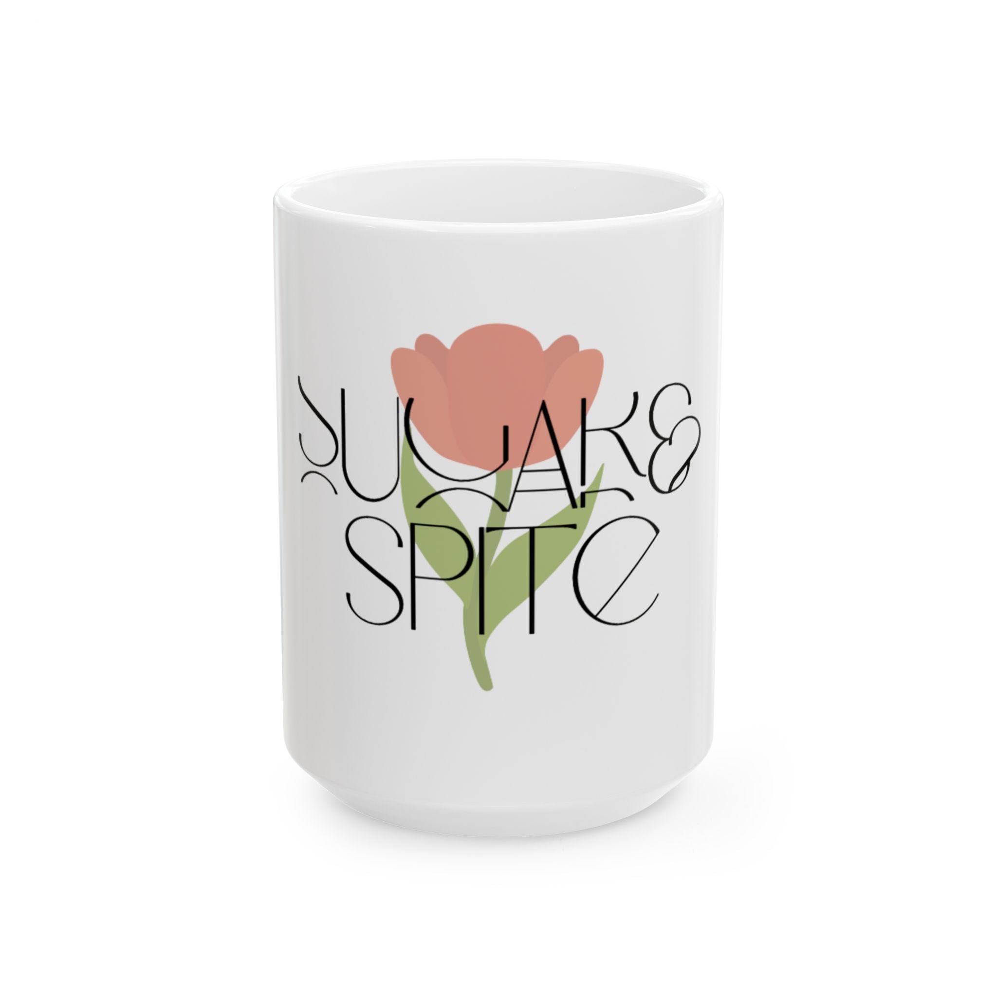 You Make Me Spite Floral Ceramic Mug — Funny Sassy Coffee Cup (11oz, 15oz)